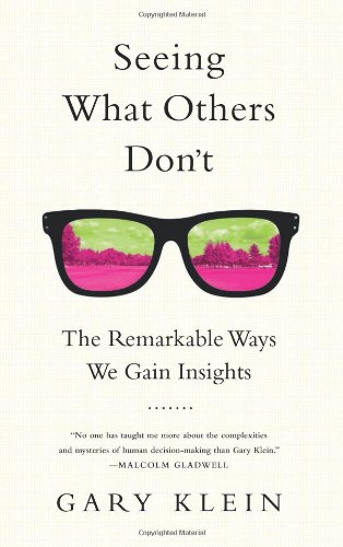 Seeing What Others Don't: The Remarkable Ways We Gain Insights